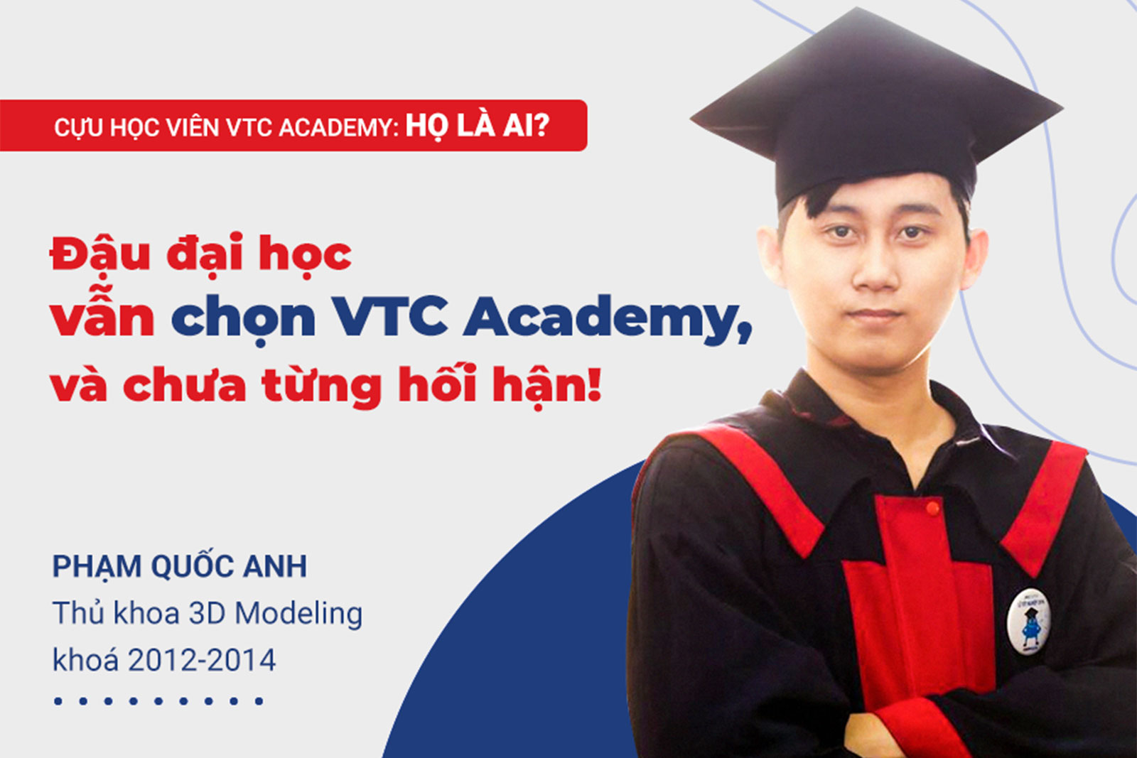 “Đậu đại học vẫn chọn VTC Academy và chưa từng hối hận!”