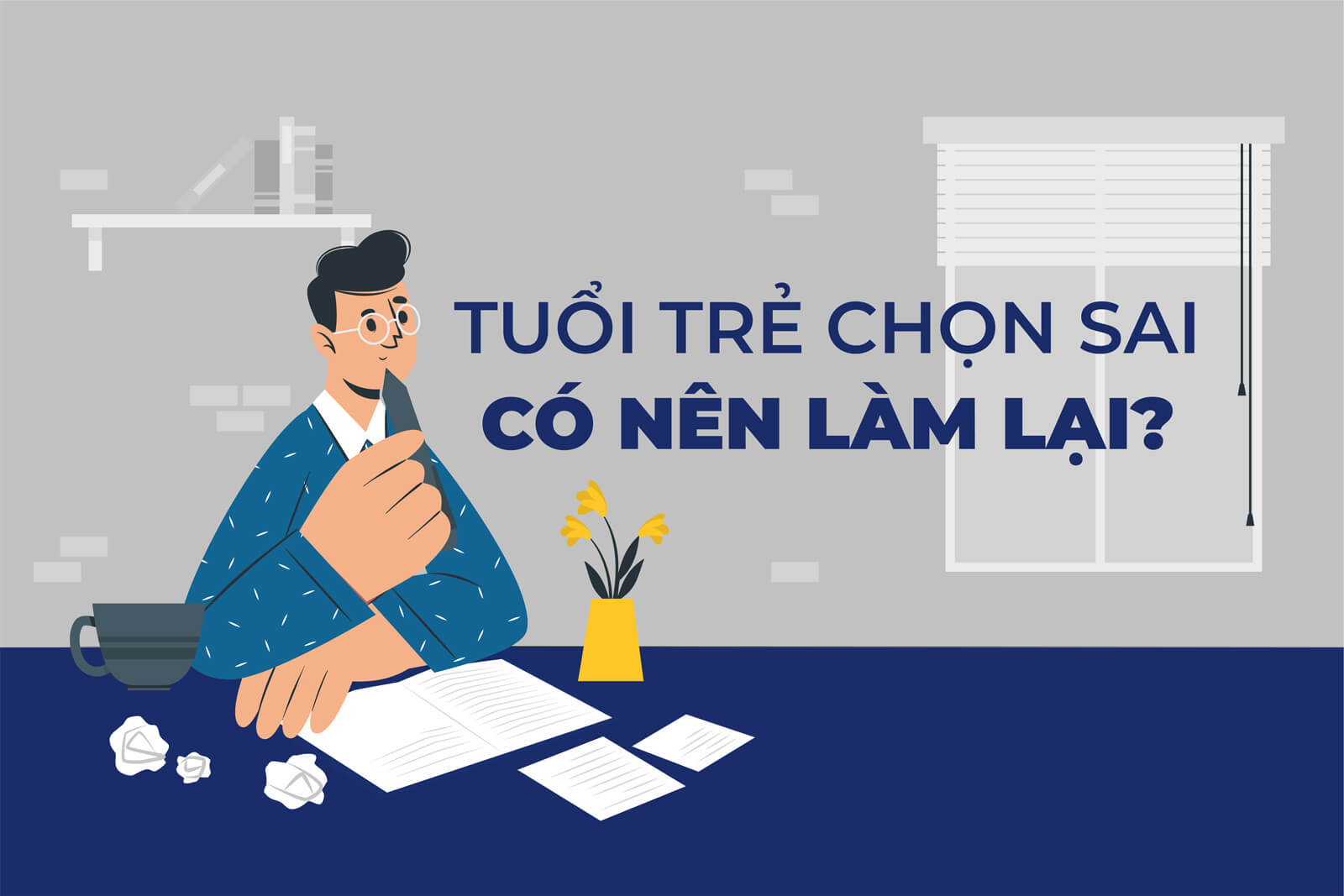 Tuổi trẻ lựa chọn sai lầm: Nên làm lại hay tiếp tục?