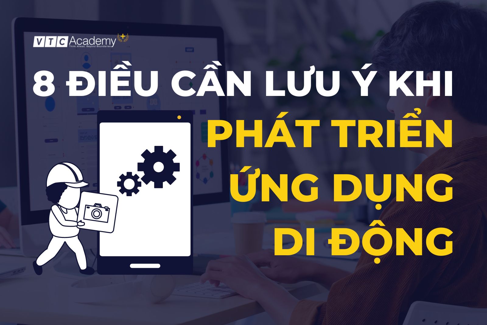 Những điều cần lưu ý khi phát triển một ứng dụng di động