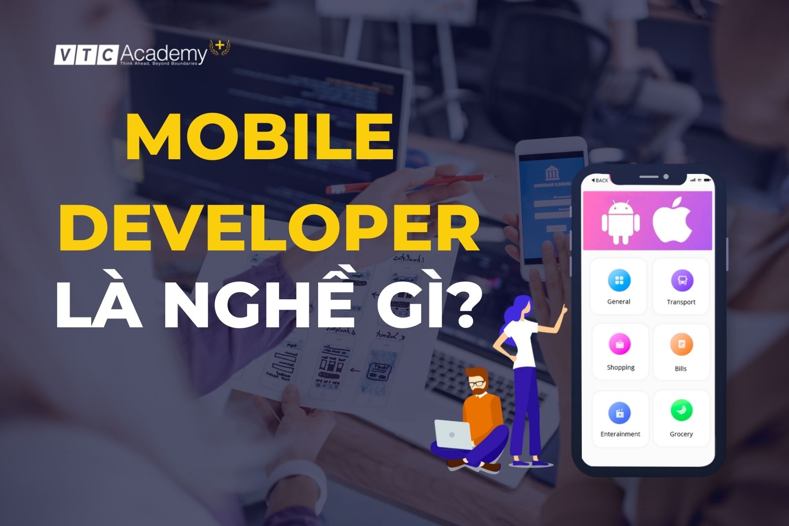 Mobile Developer là gì? Nghề “nghìn đô” cho giới trẻ