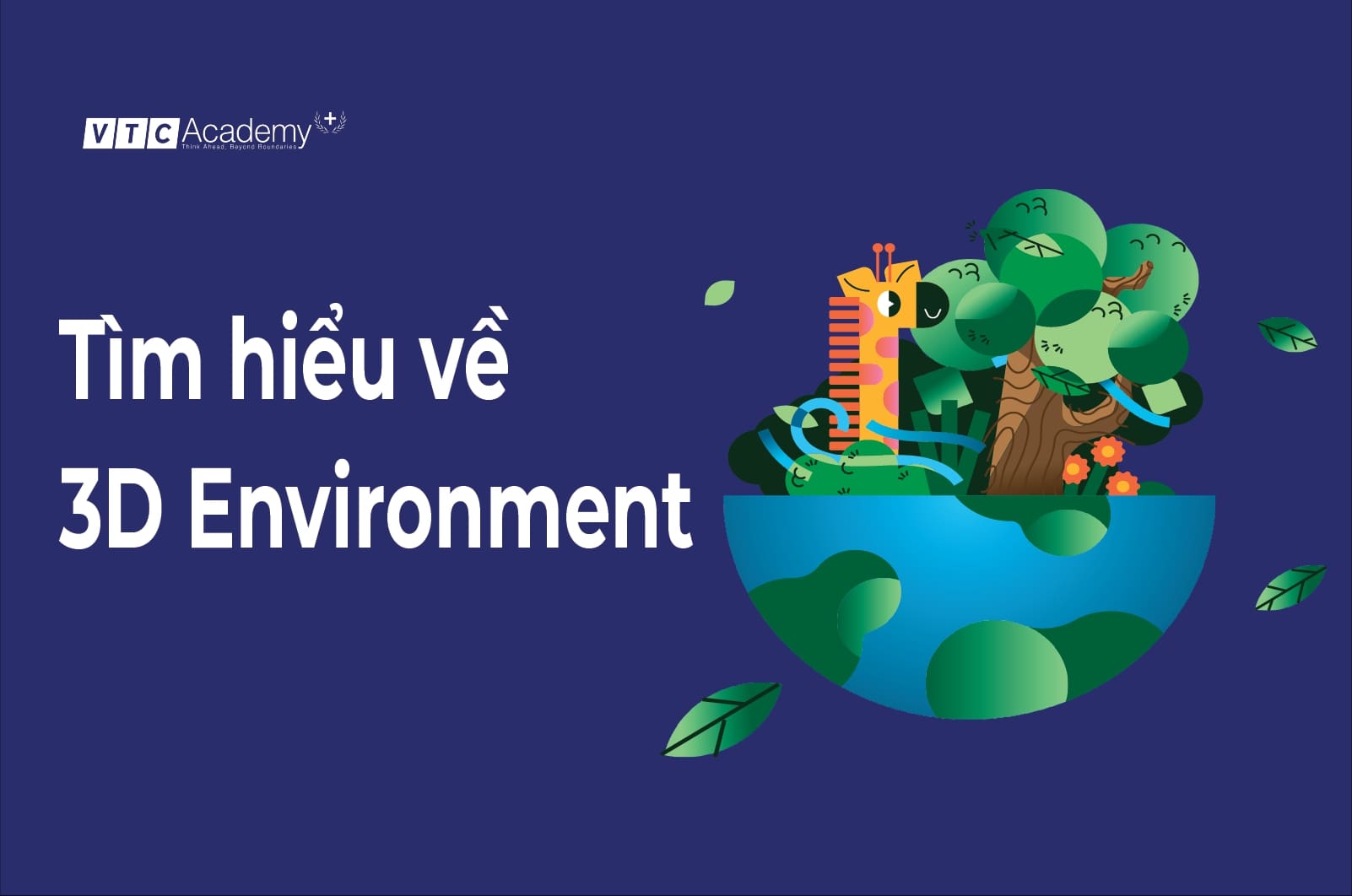 3D Environment là gì? Tất tần tật về ngành học hấp dẫn nhất hiện nay